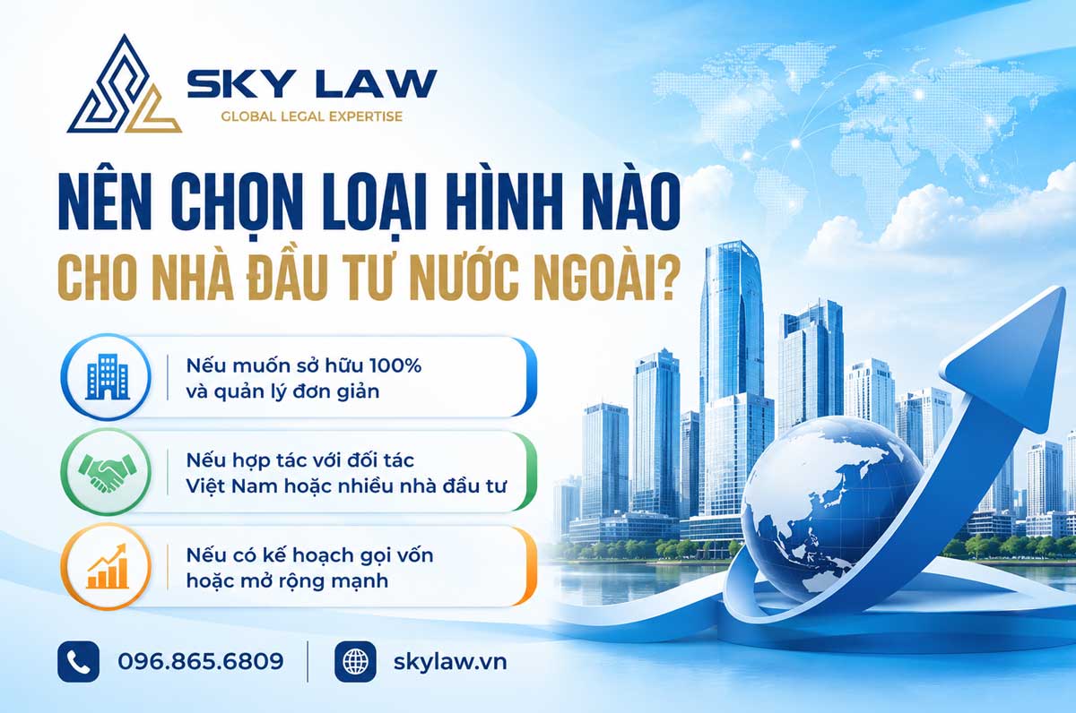NÊN CHỌN LOẠI HÌNH NÀO CHO NHÀ ĐẦU TƯ NƯỚC NGOÀI?