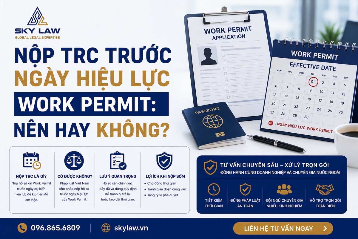 NỘP TRC TRƯỚC NGÀY HIỆU LỰC WORK PERMIT: NÊN HAY KHÔNG?