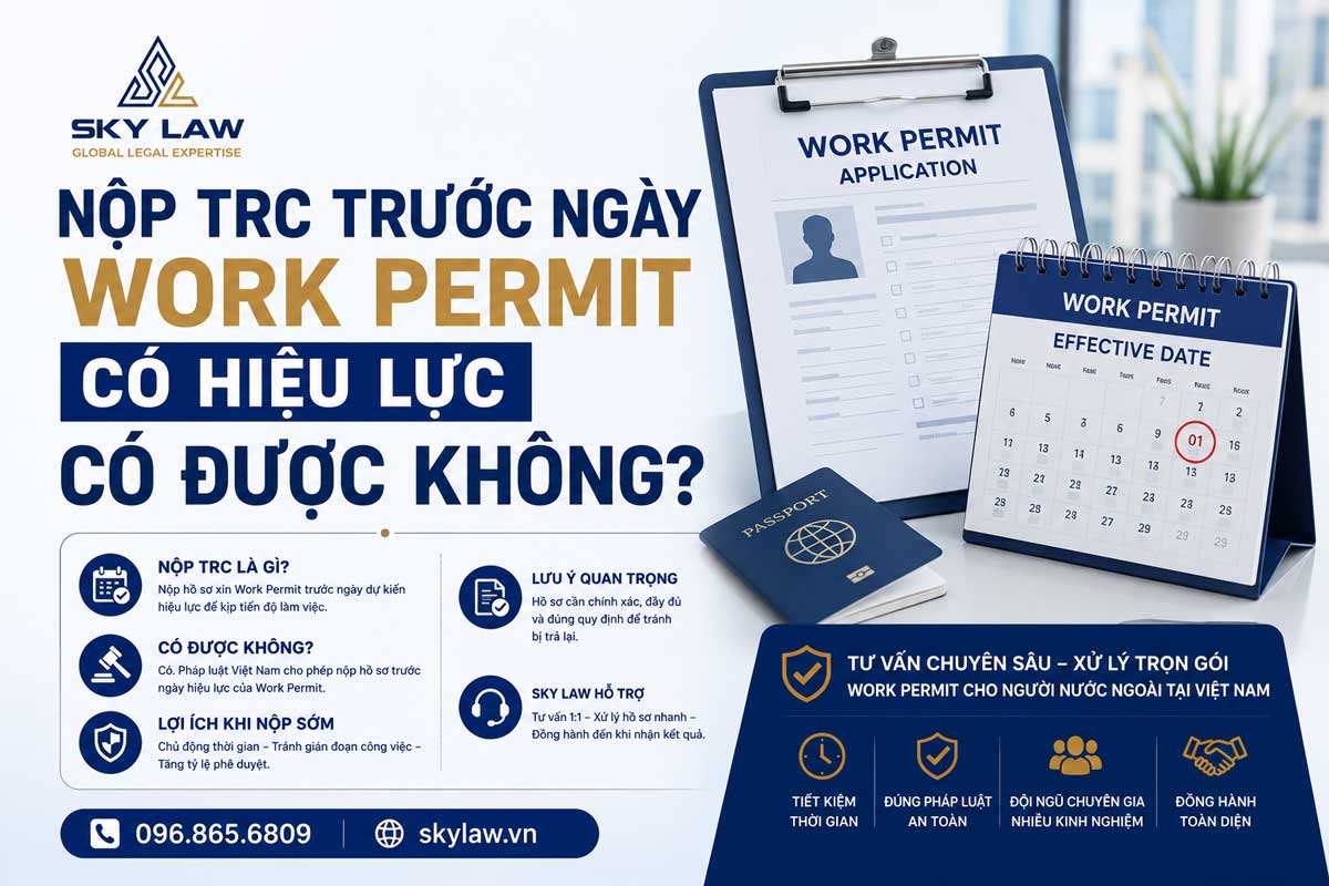 NỘP TRC TRƯỚC NGÀY WORK PERMIT CÓ HIỆU LỰC CÓ ĐƯỢC KHÔNG?