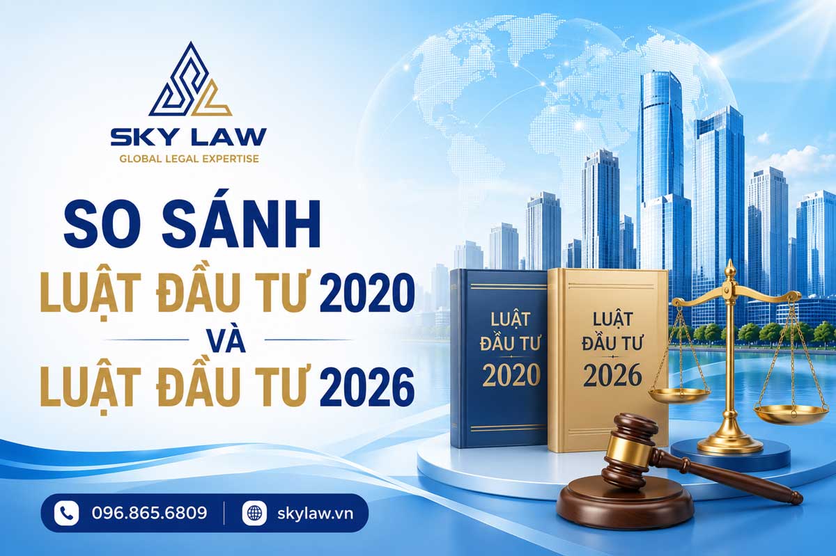 SO SÁNH LUẬT ĐẦU TƯ 2020 VÀ LUẬT ĐẦU TƯ 2026: NHỮNG THAY ĐỔI DOANH NGHIỆP CẦN BIẾT