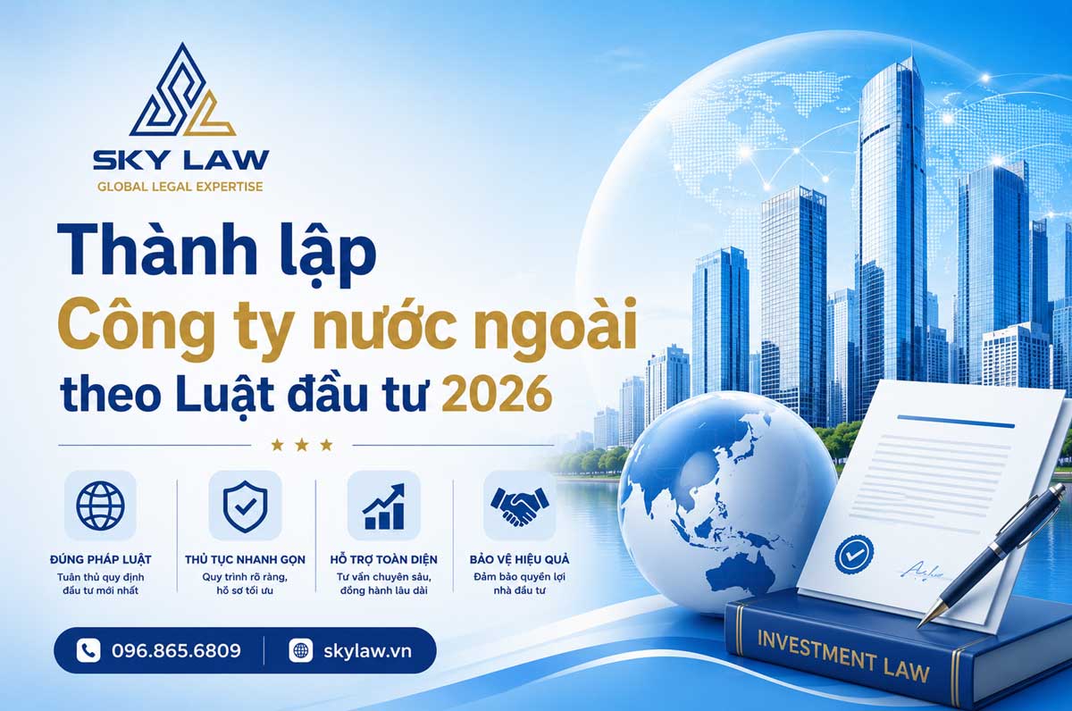 Thành lập Công ty nước ngoài theo Luật đầu tư 2026 - nhà đầu tư cần lưu ý điểm gì?