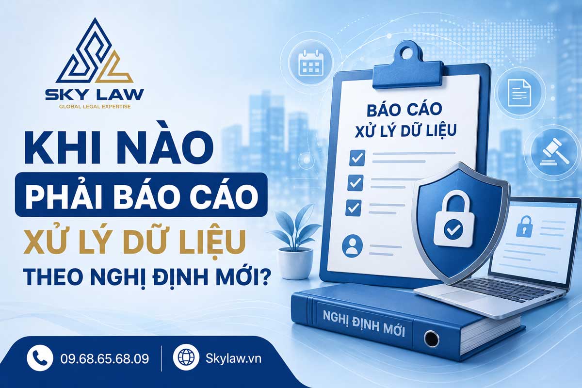 KHI NÀO PHẢI BÁO CÁO XỬ LÝ DỮ LIỆU THEO NGHỊ ĐỊNH MỚI?